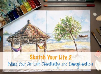Sketch Your Life 2: Infuse Your Art with Creativity and Imagination